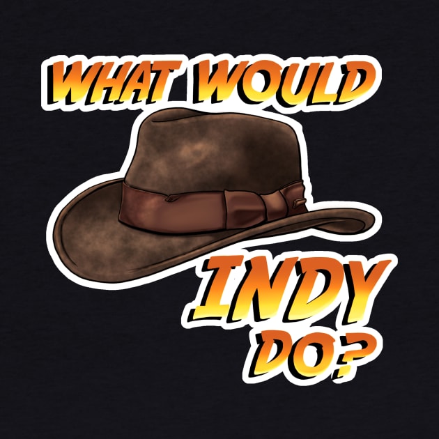 What Would Indy Do? by CAdamsArt